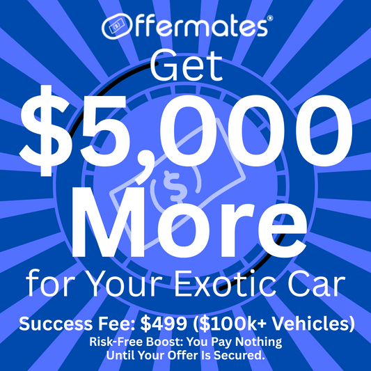 Exotic Offer Boost – $5K, Increase your sale value by an extra $5,000 – designed for vehicles around $150K.